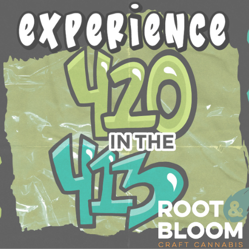 Root & Bloom 420 in the 413